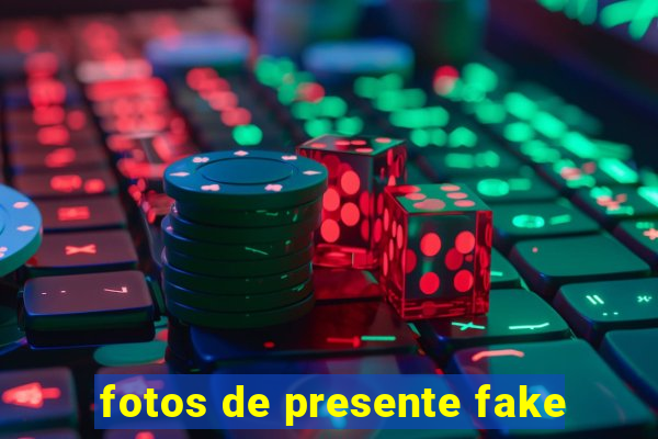 fotos de presente fake